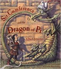 Sir Cumference and the Dragon of Pi