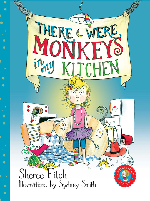 There Were Monkeys in My Kitchen, by Sheree Fitch