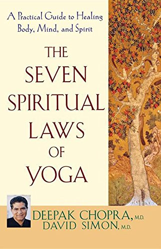 The seven spiritual laws of yoga a practical guide to healing body  mind  and spirit