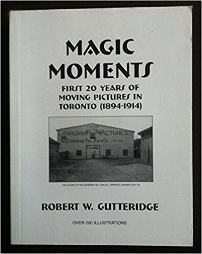 Magic moments first 20 years of moving pictures in Toronto 1894-1914