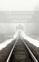 The Colony of unrequited Dreams, by Robert Chafe