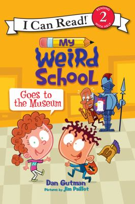 My Weird School Goes to the Museum by Dan Gutman