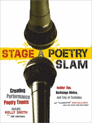 Stage a poetry slam creating performance poetry events insider tips backstage advice and lots of examples Stage a poetry slam creating performance poetry events insider tips backstage advice and lots of examples