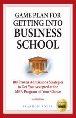 Secrets to getting into business school 100 proven admissions strategies to get you accepted at the MBA program of your dreams by Brandon 