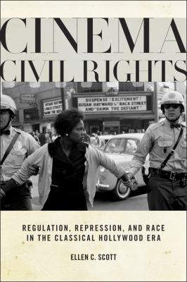 Cinema civil rights regulation repression and race in the classical Hollywood era Cinema civil rights regulation repression and race in the classical Hollywood era