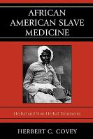 African American slave medicine - herbal and non-herbal treatments.