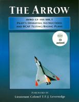 The Arrow Avro CF-105 MK.1 pilot's operating instructions and RCAF testing basing plans The Arrow Avro CF-105 MK.1 pilot's operating instructions and RCAF testing basing plans