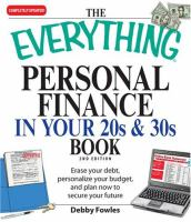 The everything personal finance in your 20s & 30s book : erase your debt, personalize your budget, and plan now to secure your future