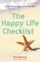 The happy life checklist - 654 simple ways to find your bliss