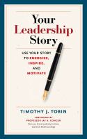 Your leadership story use your story to energize, inspire, and motivate