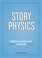 Story physics harnessing the underlying forces of storytelling