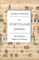 The storytelling animal how stories make us human