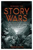 Winning the story wars why those who tell and live the best stories will rule the future