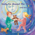 Sally go round the moon quiet songs and lullabies from the Paren't-Child Mother Goose Program