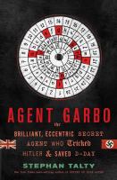 Agent Garbo the brilliant eccentric secret agent who tricked Hitler and saved D-Day