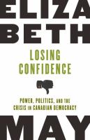 Losing confidence power politics and the crisis in Canadian democracy