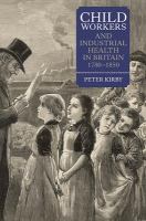 Child workers and industrial health in Britain 1780-1850