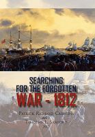 Searching for the Forgotten War 1812 Canada Searching for the Forgotten War 1812 Canada