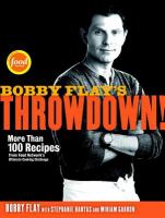 Bobby Flay's Throwdown! more than 100 recipes from Food Network's ultimate cooking challenge Bobby Flay's Throwdown! more than 100 recipes from Food Network's ultimate cooking challenge