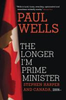 The longer I'm Prime Minister Stephen Harper and Canada, 2006- The longer I'm Prime Minister Stephen Harper and Canada, 2006-