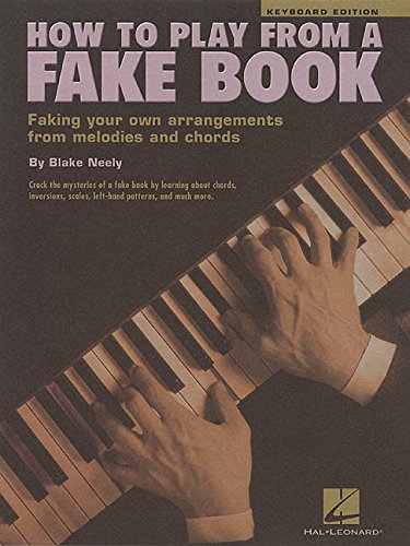 How to play from a fake book faking your own arrangements from melodies and chords How to play from a fake book faking your own arrangements from melodies and chords