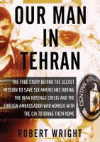 Our man in Tehran the true story behind the secret mission to save six Americans during the Iran Hostage Crisis and the foreign ambassador who worked with the CIA to bring them home Talking Book Our man in Tehran the true story behind the secret mission to save six Americans during the Iran Hostage Crisis and the foreign ambassador who worked with the CIA to bring them home Talking Book