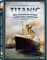 Titanic-the Canadian Story Titanic-the Canadian Story