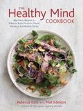 The healthy mind cookbook - big-flavor recipes to enhance brain function, mood, memory, and mental clarity The healthy mind cookbook - big-flavor recipes to enhance brain function, mood, memory, and mental clarity