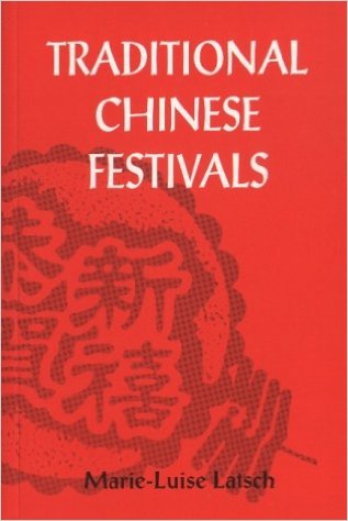 Traditional Chinese Festivals by Marie-Luise Latsch