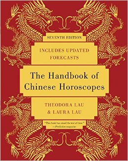 The Handbook of Chinese Horoscopes by Theodora Lau and Laura Lau