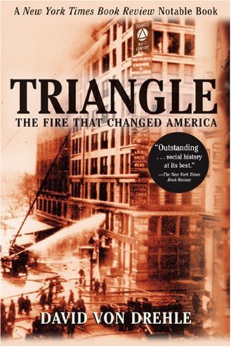 Triangle The Fire That Changed America by David von Drehle