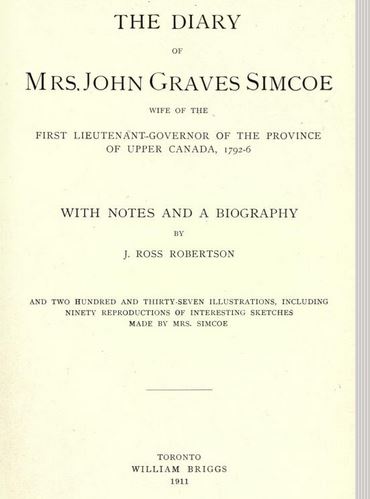The diary of Mrs. John Graves Simcoe, wife of the first Lieutenant-Governor of the province of Upper Canada 1792-6
