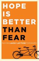 Hope is better than fear paying Jack Layton forward Hope is better than fear paying Jack Layton forward