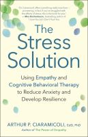 The stress solution -using empathy and cognitive behavioral therapy to reduce anxiety and develop resilience