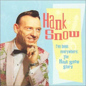 I've been everywhere the Hank Snow Story
