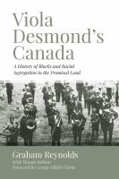 Viola Desmond's Canada, a History of Blacks and Racial Segregation in the Promised Land Viola Desmond's Canada, a History of Blacks and Racial Segregation in the Promised Land