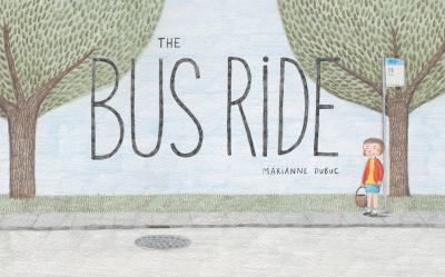 The Bus Ride, by Marianne Dubuc