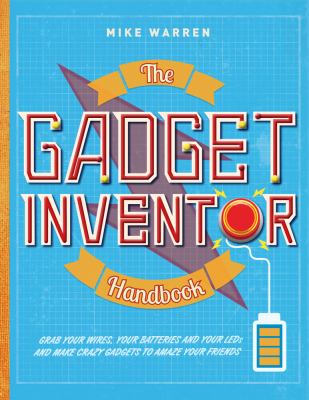 The Gadget Inventor Handbook by Mike Warren