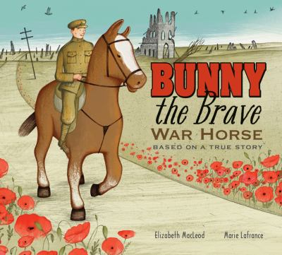 Bunny the Brave warhorse by Elizabeth MacLeod