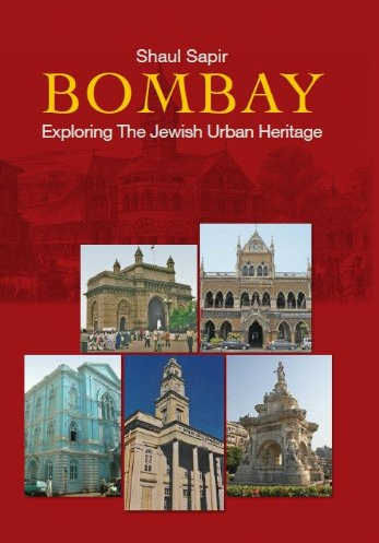 Bombay: Exploring the Jewish Urban Heritage Bombay: Exploring the Jewish Urban Heritage