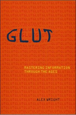 Glut mastering information through the ages by alex wright