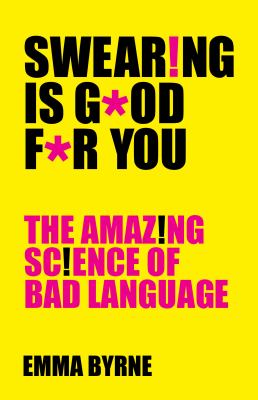 Swearing is good for you the amazing science of bad language Swearing is good for you the amazing science of bad language