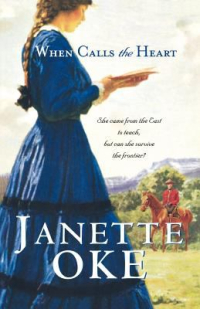 When Calls the Heart  by Janette Oke