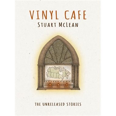 Vinyl Cafe the unreleased stories Vinyl Cafe the unreleased stories