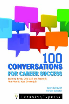 100 conversations for career success  learn to network  cold call  and tweet your way to your dream job by Laura Labovich