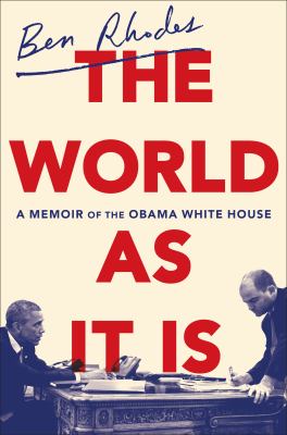 The World as it Is by Ben Rhodes The World as it Is by Ben Rhodes