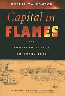 Capital in flames the American attack on York  1813