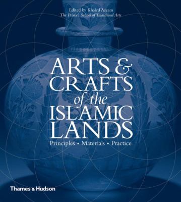 Arts & crafts of the Islamic lands  principles  materials  practice