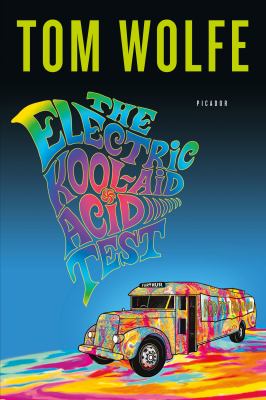 The Electric Kool-Aid Acid Test  by Tom Wolfe