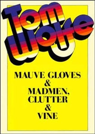 Mauve Gloves and Madmen  Clutter and Vine by Tom Wolfe